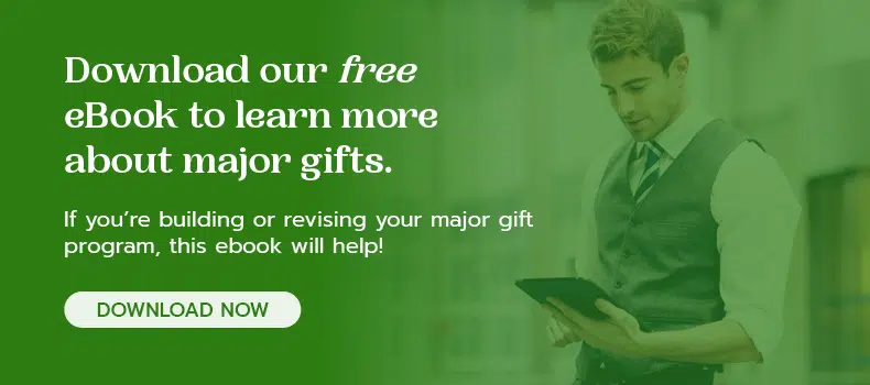 Download our free eBook to learn more about major gift fundraising. 