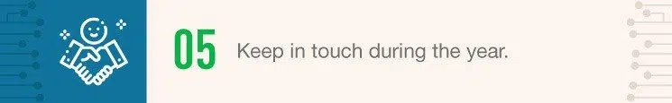 Keep in touch during the year.