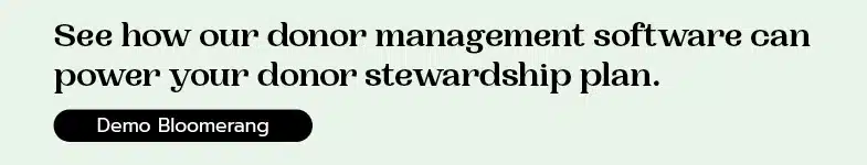 See how donor management software can power your donor stewardship strategy.
