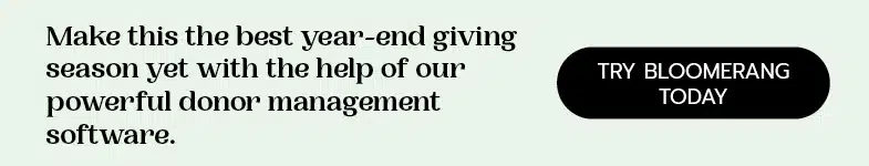 Make this the best year-end giving season yet with the help of Bloomerang!
