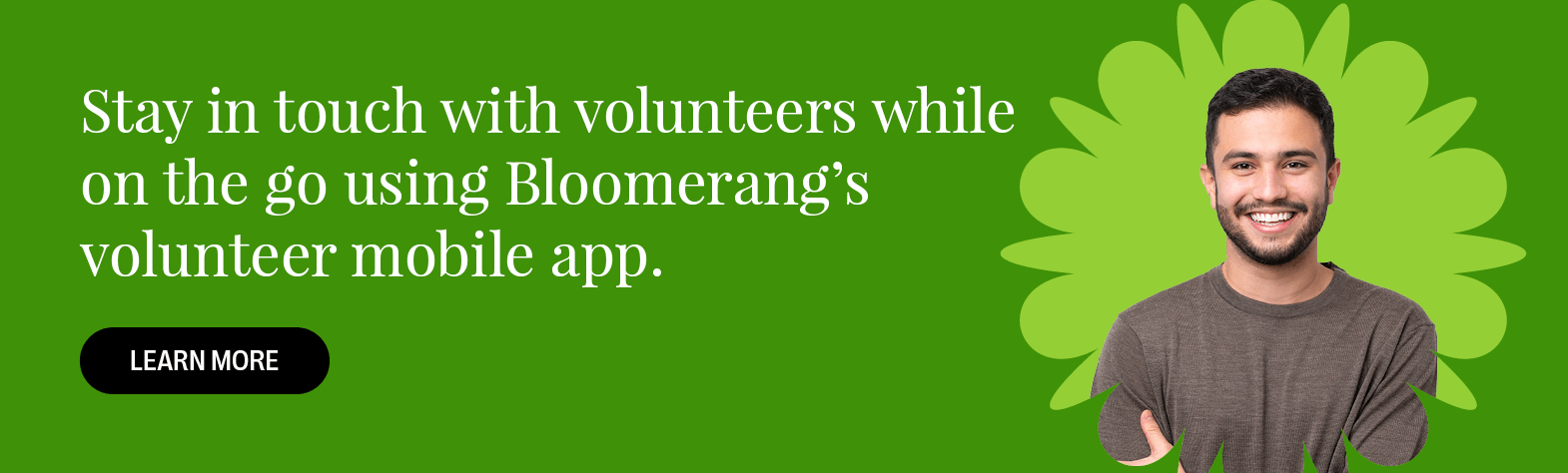 Bloomerang’s volunteer mobile app helps coordinators communicate with volunteers while on the go. Learn more.