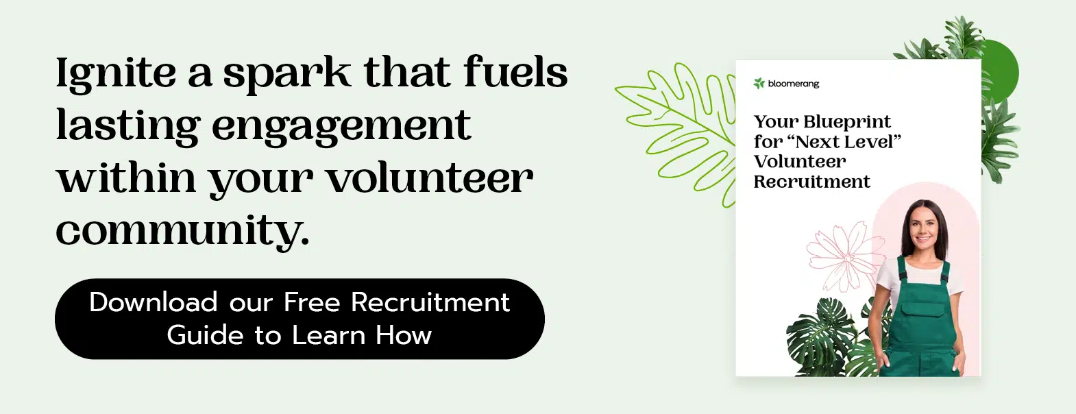 Ignite a spark that fuels lasting engagement within your volunteer community. Download our free recruitment guide to learn how.