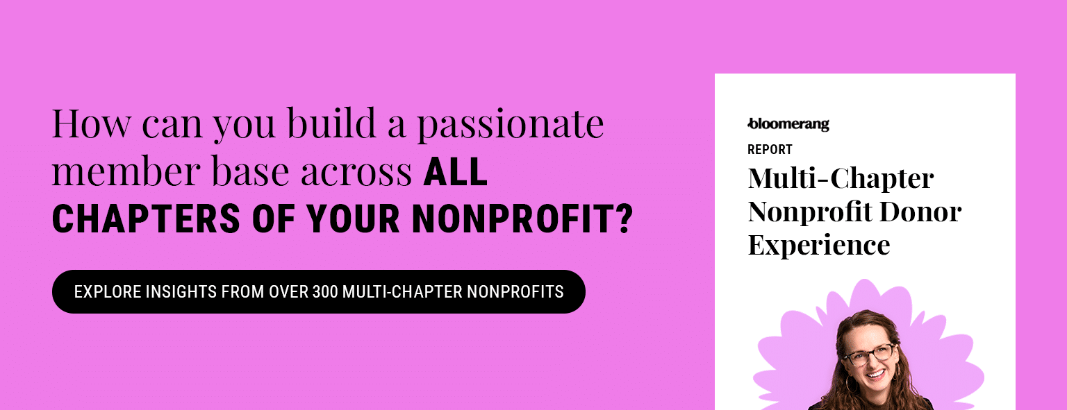 How can you build a passionate member base across all chapters of your nonprofit? Explore Insights from Over 300 Multi-Chapter Nonprofits. 