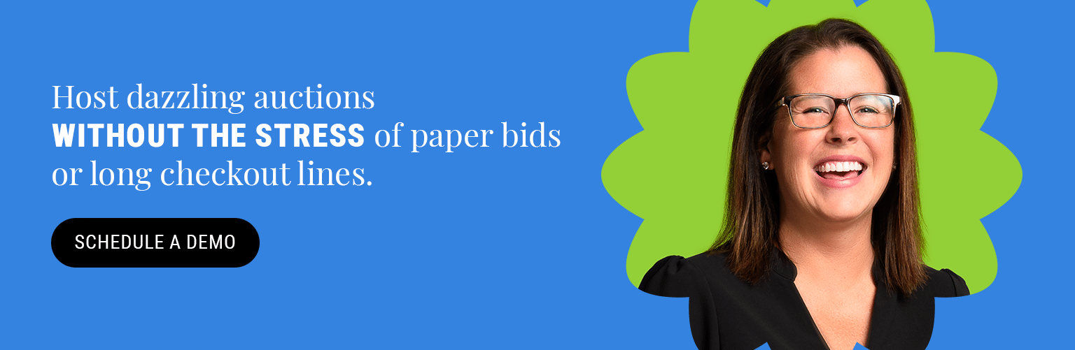 Host dazzling auctions without the stress of paper bids or long checkout lines. Schedule a demo.