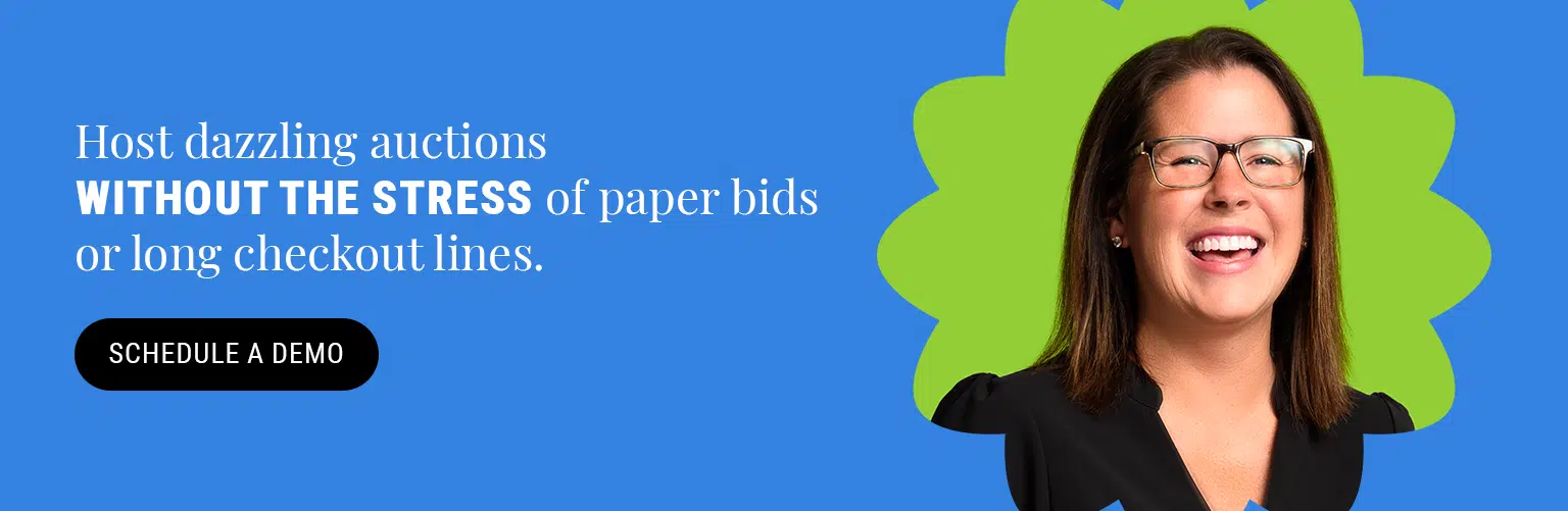 Host dazzling auctions without the stress of paper bids or long checkout lines. Schedule a demo.