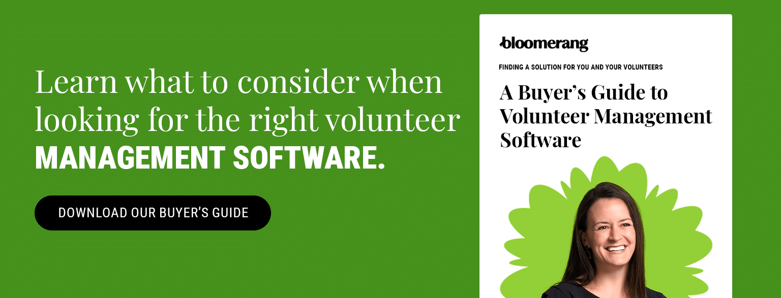 Learn what to consider when looking for the right volunteer management software. Download our buyer's guide here. 
