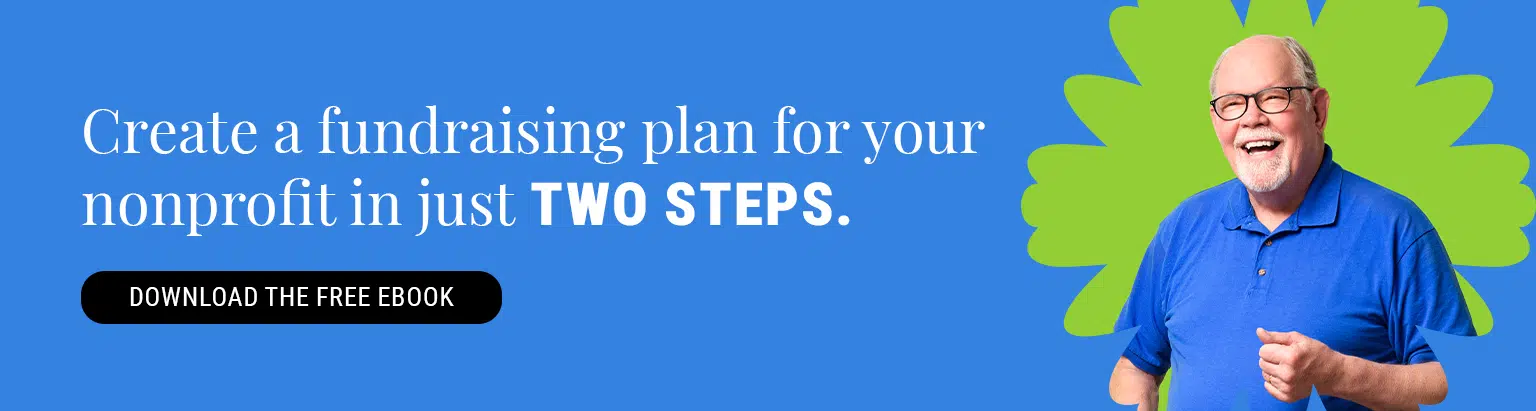 Create a fundraising plan for your nonprofit in just two steps. Download the free eBook here. 