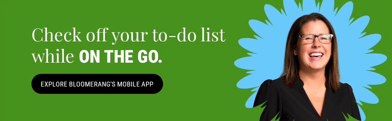 Check off your to-do list while on the go. Explore how Bloomerang's mobile app simplifies fundraising. 