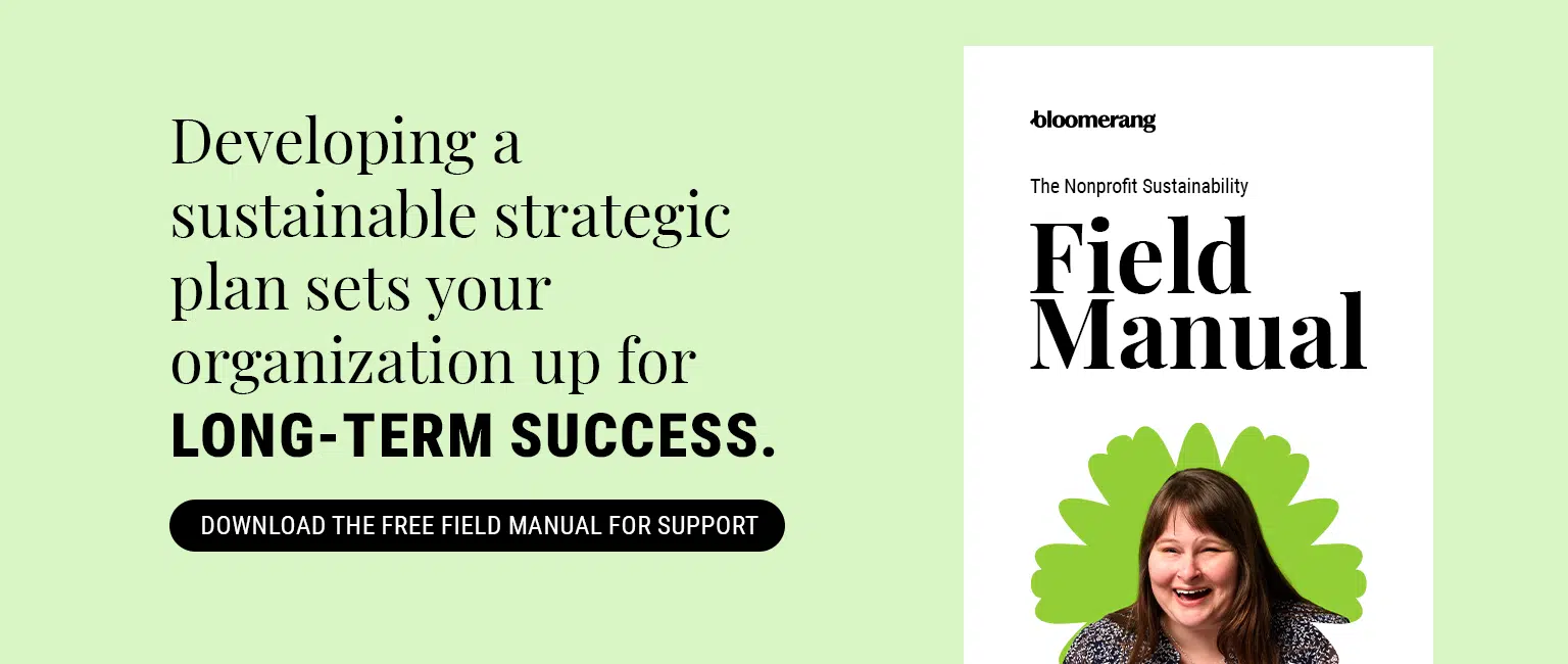Developing a sustainable strategic plan sets your organization up for long-term success. Download the free field manual for support.
