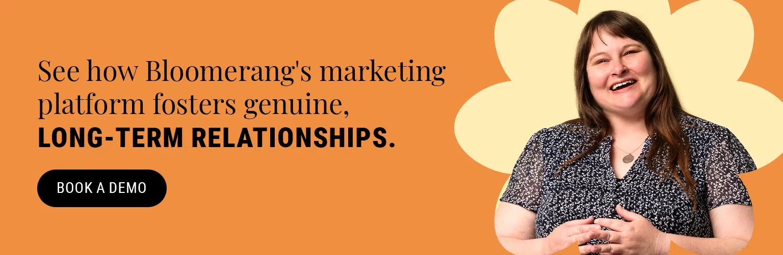 See how Bloomerang’s marketing platform fosters genuine, long-term relationships. Book a demo.
