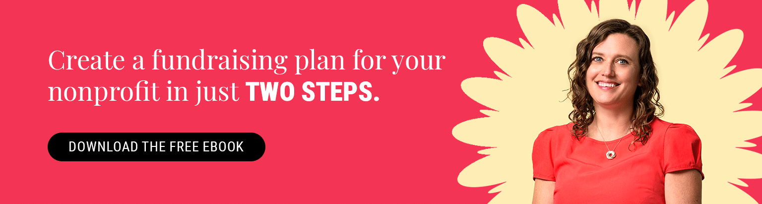 Create a fundraising plan for your nonprofit in just two steps. Download the free eBook here.