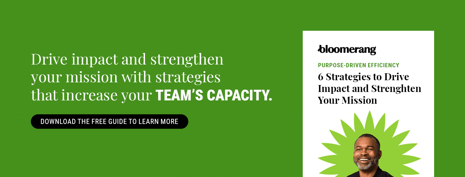 Drive impact and strengthen your mission with strategies that increase your team’s capacity. Download the free guide to learn more.