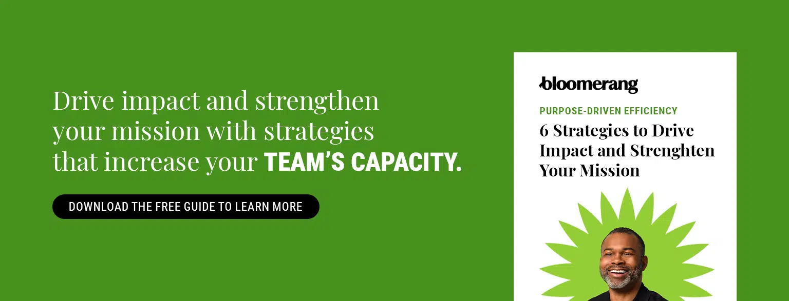 Drive impact and strengthen your mission with strategies that increase your team’s capacity. Download the free guide to learn more.