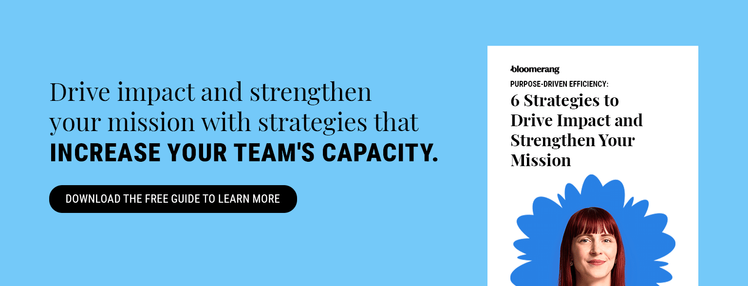 Drive impact and strengthen your mission with strategies that increase your team’s capacity. Download the free guide to learn more.