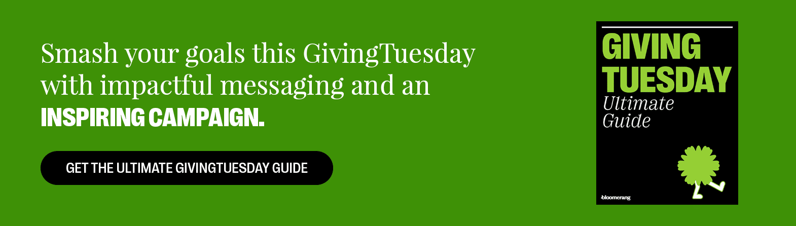 Smash your goals this GivingTuesday with impactful messaging and an inspiring campaign. Get the Free Guide