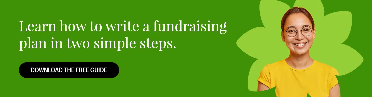 Learn how to write a fundraising plan in two simple steps. Download the Free Guide