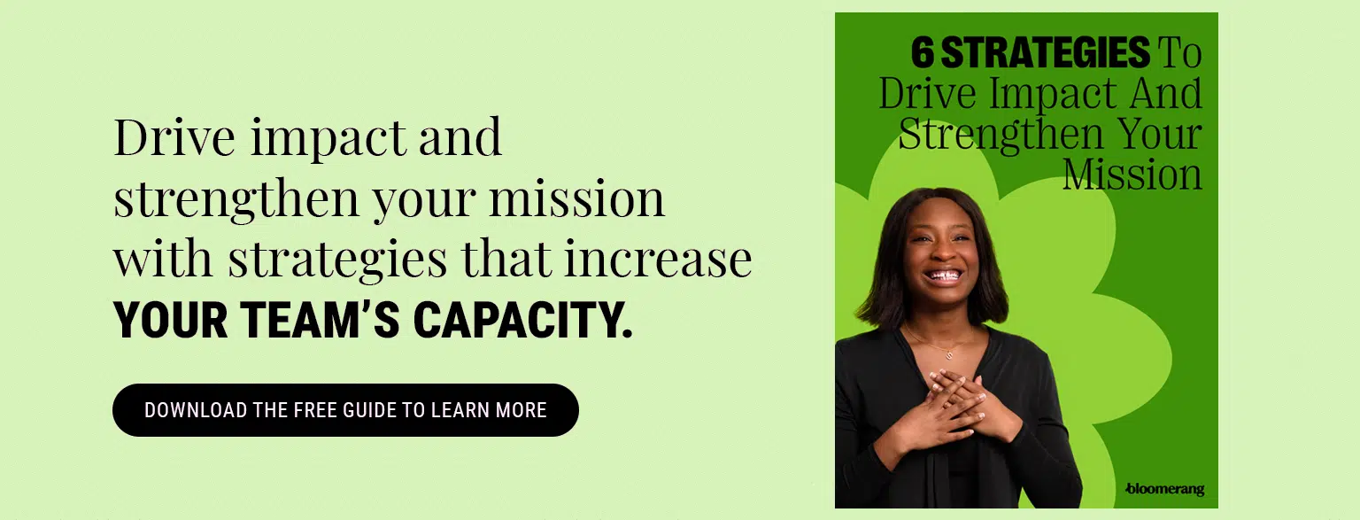 Drive impact and strengthen your mission with strategies that increase your team's capacity. Download the free guide to learn more. 