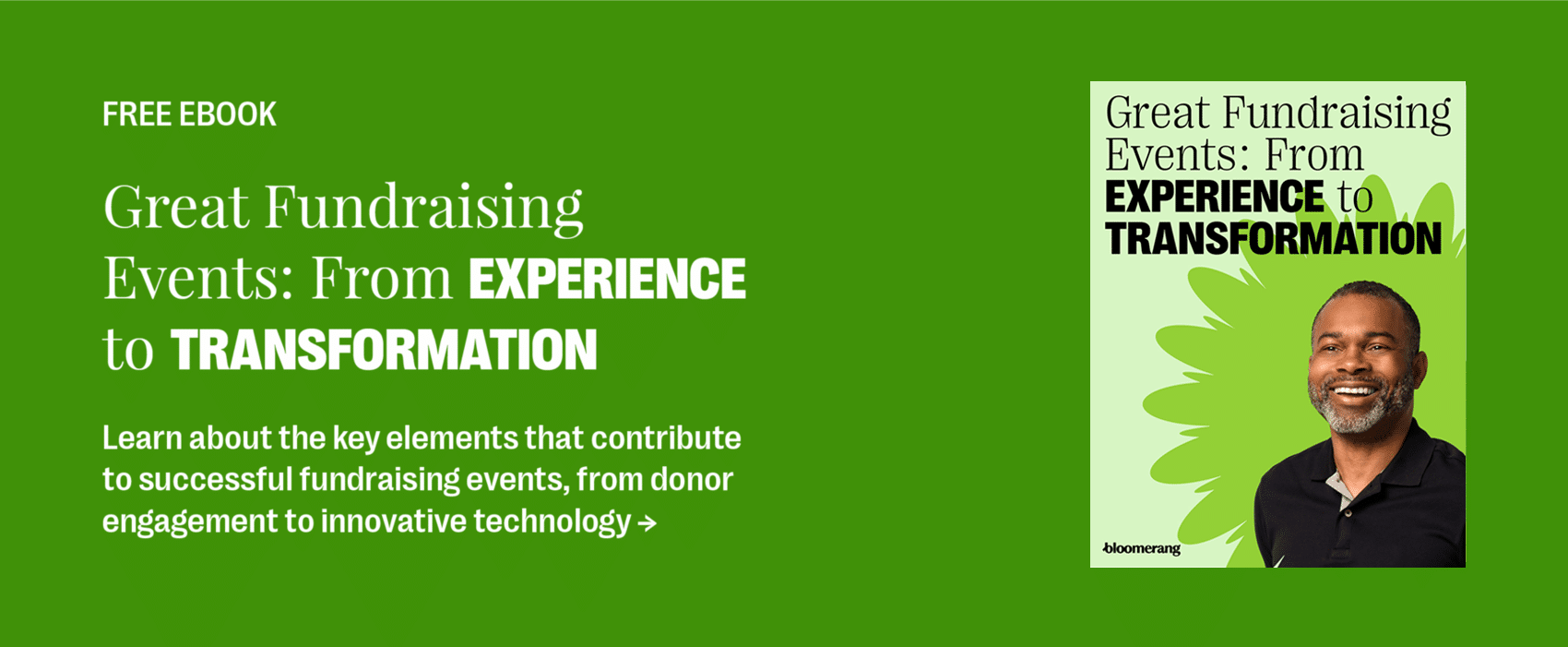 Free eBook: Great Fundraising Events: From Experience to Transformation. Learn about the key elements that contribute to successful fundraising events, from donor engagement to innovative technology.