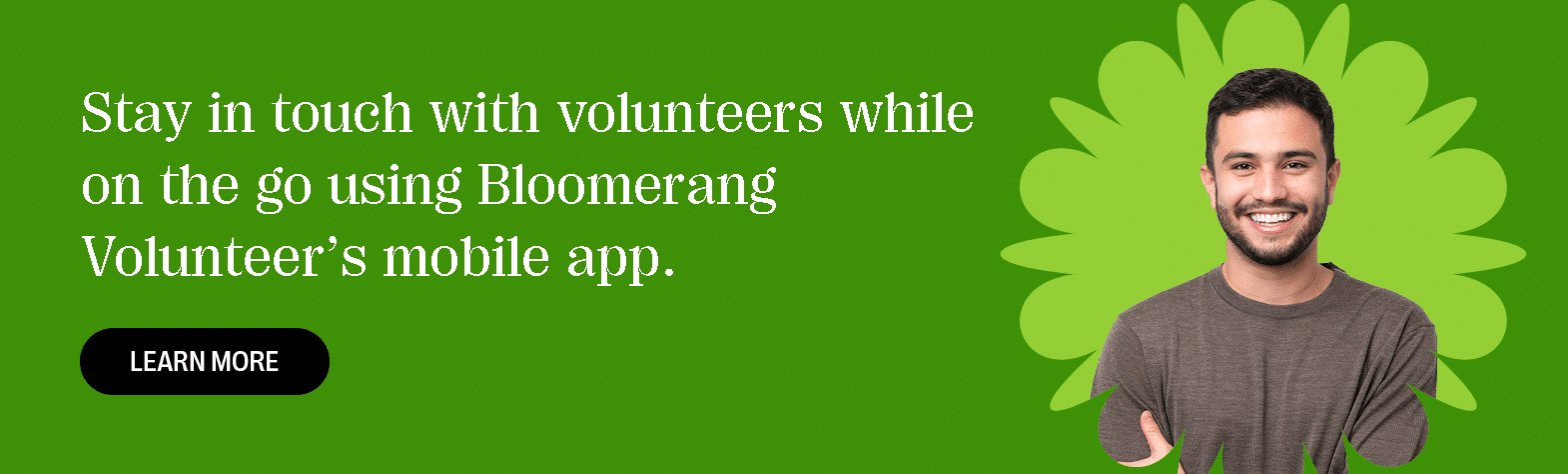Stay in touch with volunteers while on the go using Bloomerang’s volunteer mobile app. Learn more.